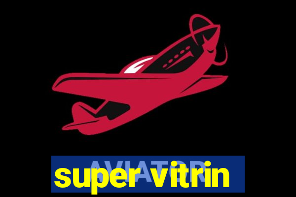 super vitrin